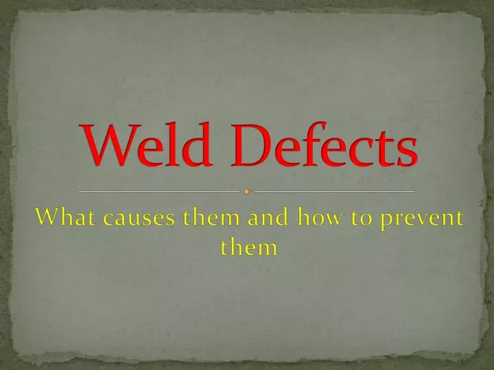 download powerpoint presentation welding defects Ppt weld defects powerpoint presentation id:1150831.