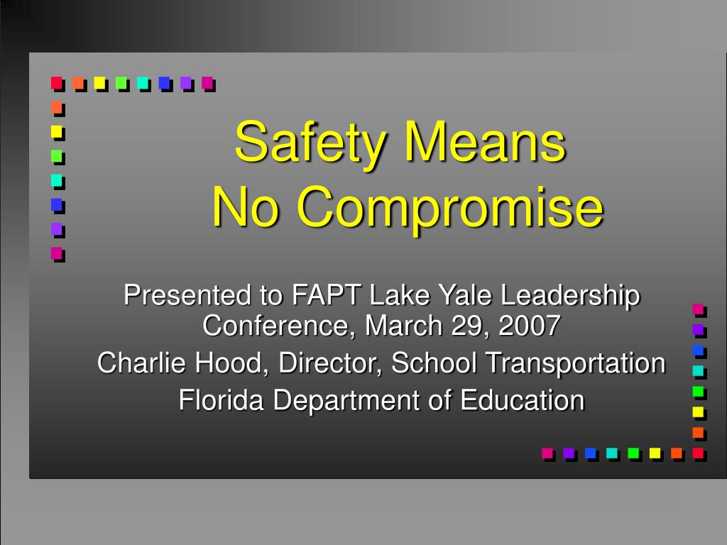 PPT - Safety Means No Compromise PowerPoint Presentation, free download -  ID:1152647