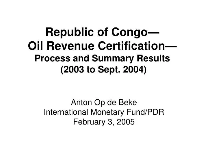 republic of congo oil revenue certification process and summary results 2003 to sept 2004 n.
