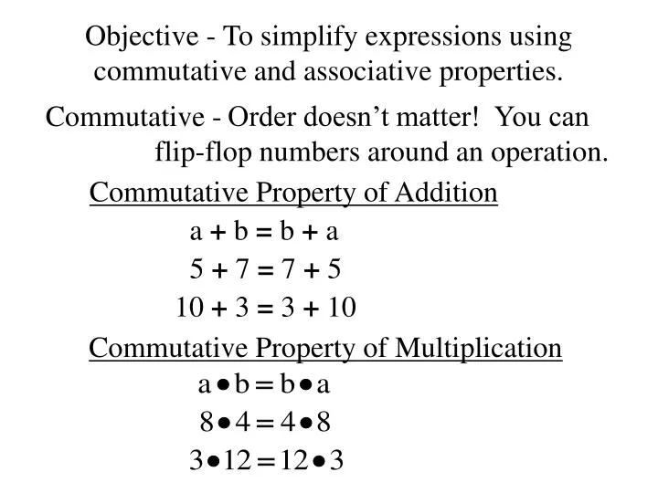 Ppt Objective To Simplify Expressions Using Mutative And Associative Properties Powerpoint Presentation Id 1154508
