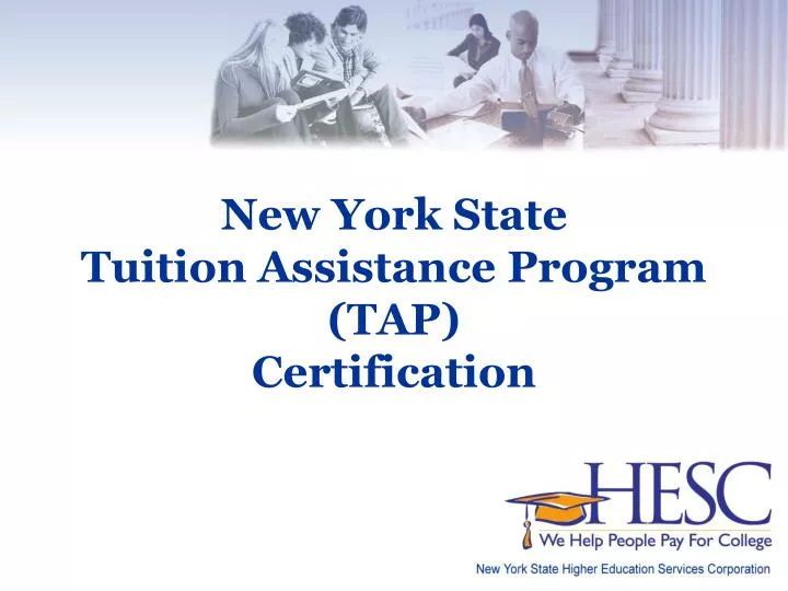 PPT New York State Tuition Assistance Program (TAP) Certification