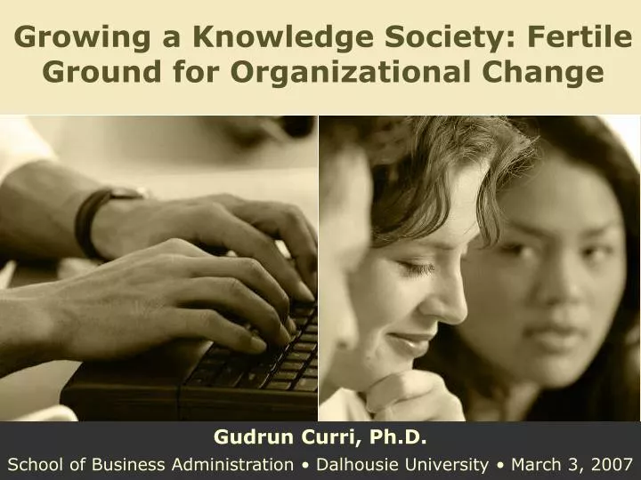 growing a knowledge society fertile ground for organizational change n.