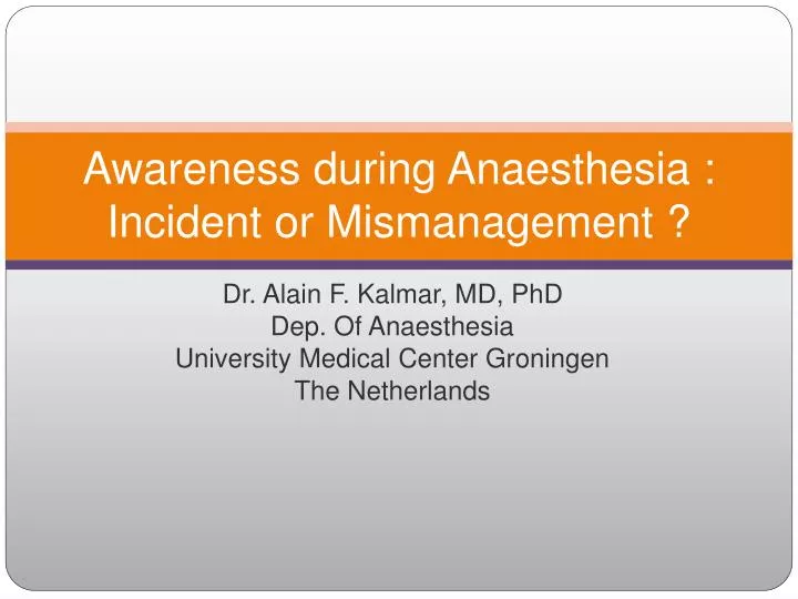 PPT - Awareness During Anaesthesia : Incident Or Mismanagement ...