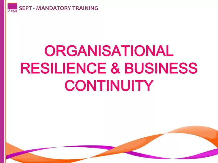 PPT - ORGANISATIONAL RESILIENCE & BUSINESS CONTINUITY PowerPoint ...