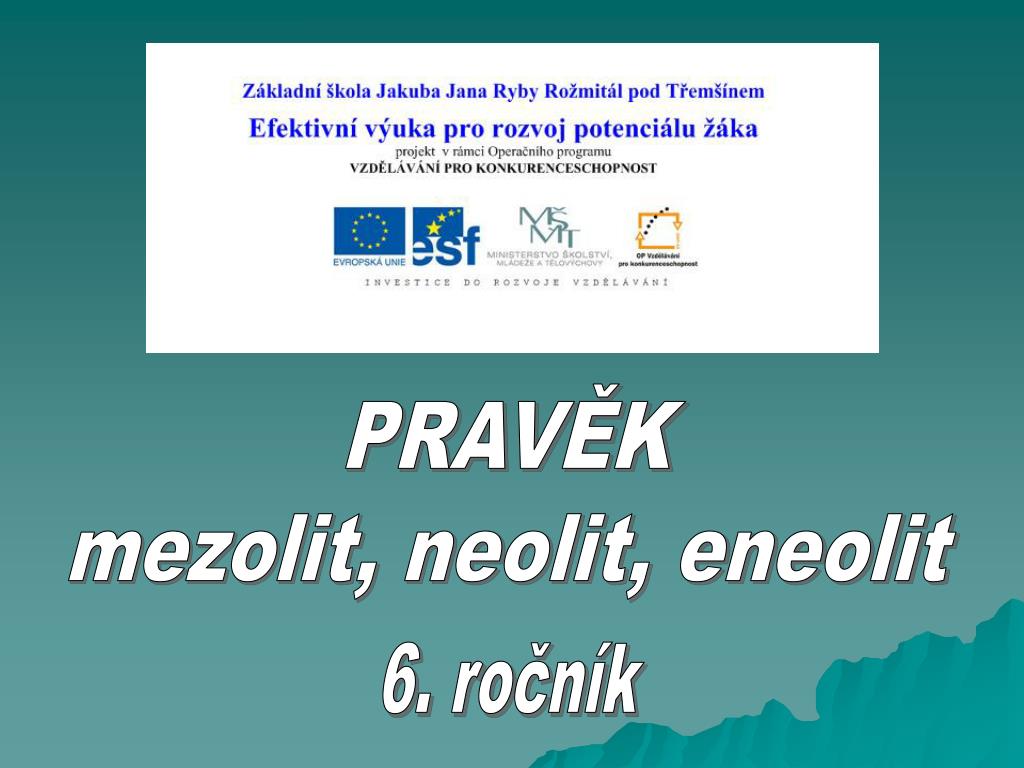 PPT - PRAVĚK mezolit, neolit, eneolit PowerPoint Presentation, free  download - ID:1161841