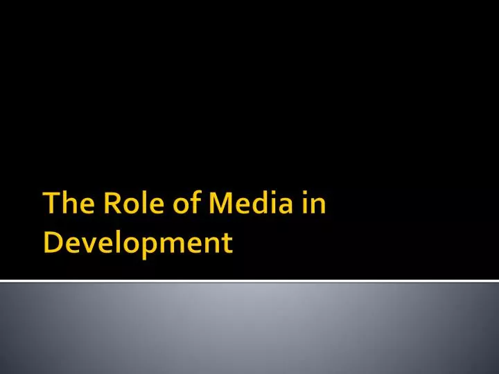 PPT The Role Of Media In Development PowerPoint Presentation Free 