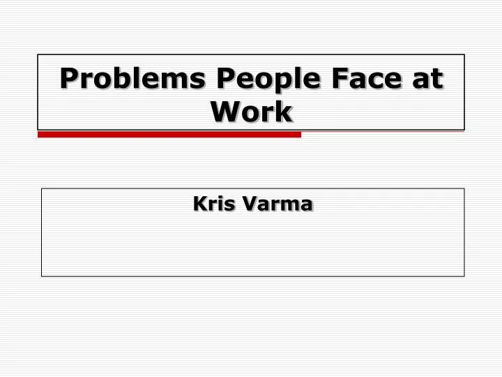 problems people face at work n.