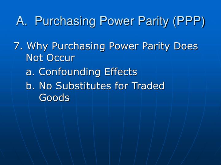 purchasing power parity Ppp is purchasing power parity an international dollar has the same purchasing power over gdp as a us dollar has in the united states note:. purchasing power parity Ppp is purchasing power parity an international dollar has the same purchasing power over gdp as a us dollar has in the united states note:.