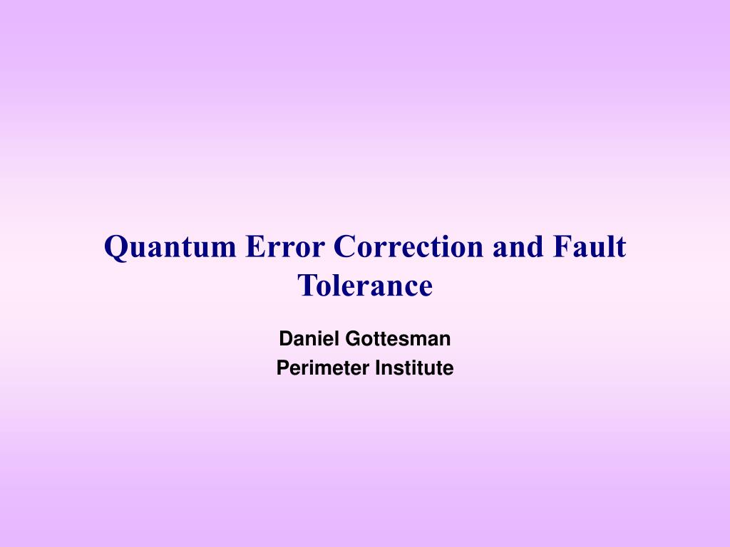 PPT - Quantum Error Correction and Fault Tolerance PowerPoint Presentation  - ID:1181460