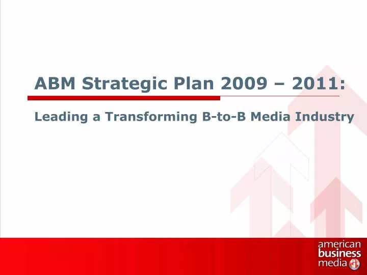 PPT ABM Strategic Plan 2009 2011 PowerPoint Presentation, free