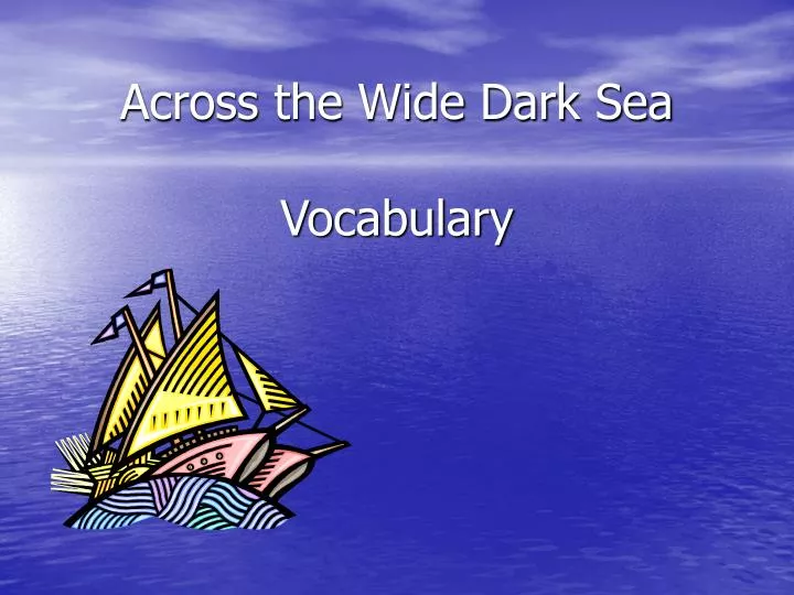 across the wide dark sea vocabulary n.