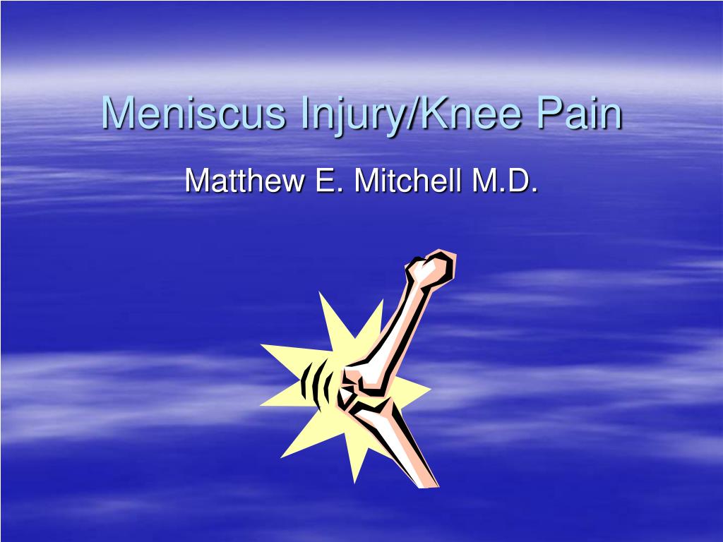 PPT - Meniscus Injury/Knee Pain PowerPoint Presentation, free download ...