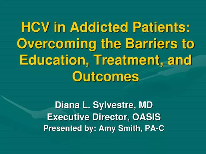 hcv in addicted patients overcoming the barriers to education treatment and outcomes n.