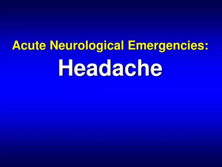 acute neurological emergencies headache n.