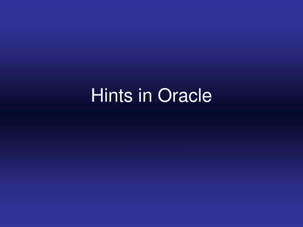 PPT - Hints in Oracle PowerPoint Presentation, free download - ID:1191540