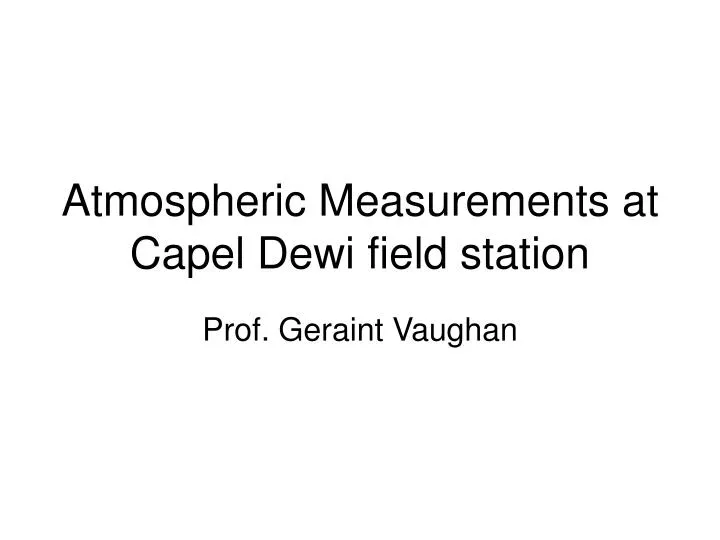 atmospheric measurements at capel dewi field station n.