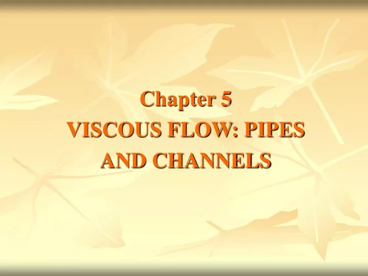 chapter 5 viscous flow pipes and channels n.