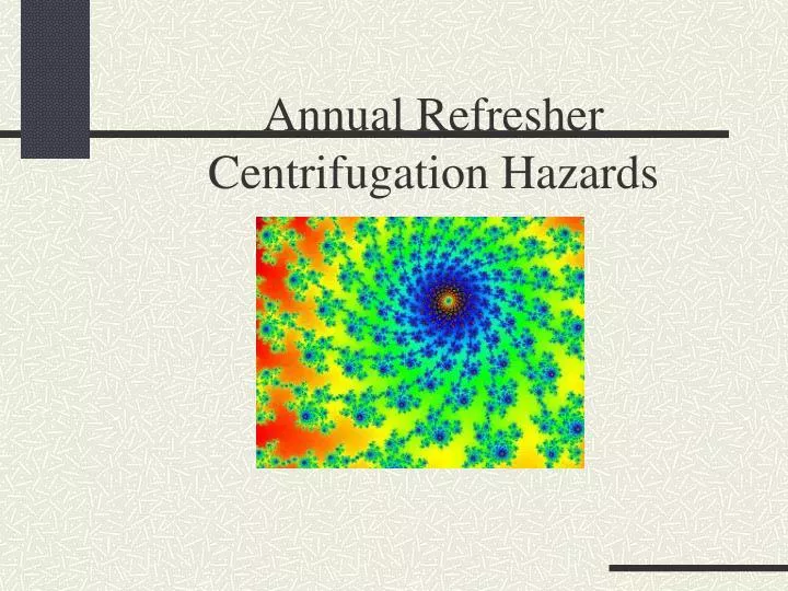 annual refresher centrifugation hazards n.
