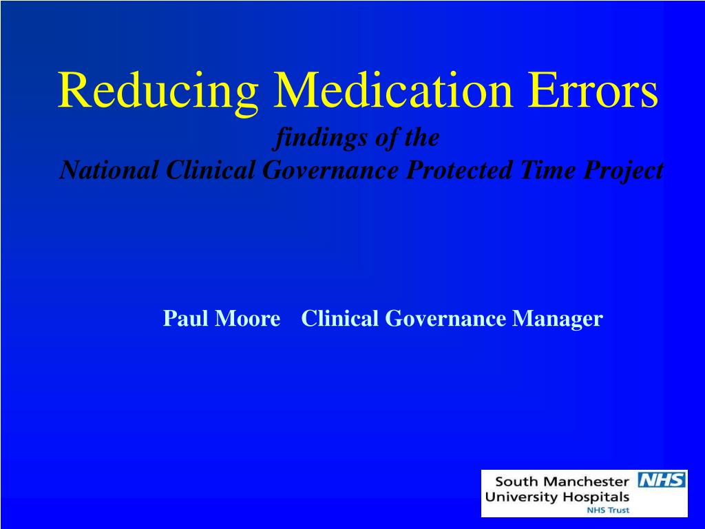 PPT - Reducing Medication Errors findings of the National Clinical  Governance Protected Time Project PowerPoint Presentation - ID:1199429