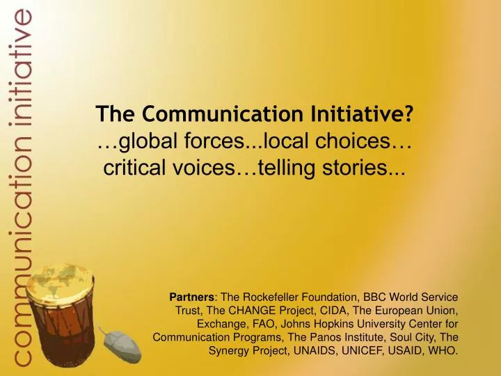 the communication initiative global forces local choices critical voices telling stories n.