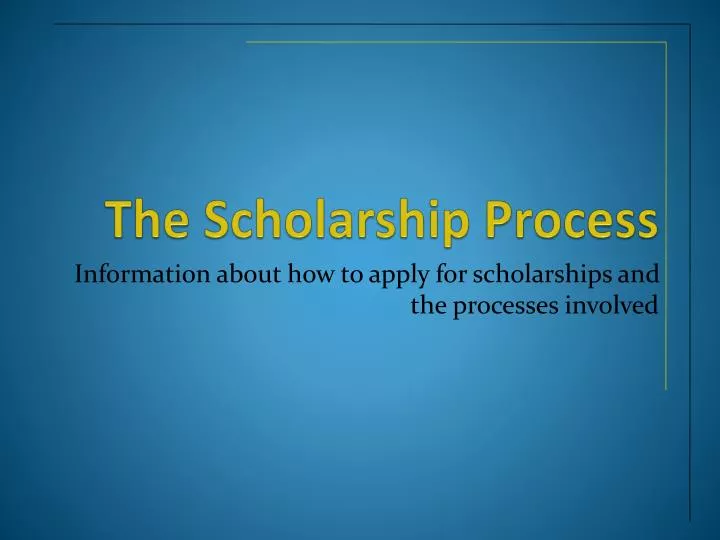 PPT The Scholarship Process PowerPoint Presentation Free Download 