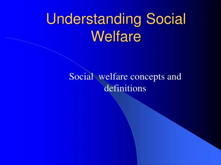 PPT Understanding Social Welfare PowerPoint Presentation, free download ID1201142