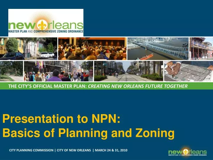PPT - THE CITY’S OFFICIAL MASTER PLAN: CREATING NEW ORLEANS FUTURE 