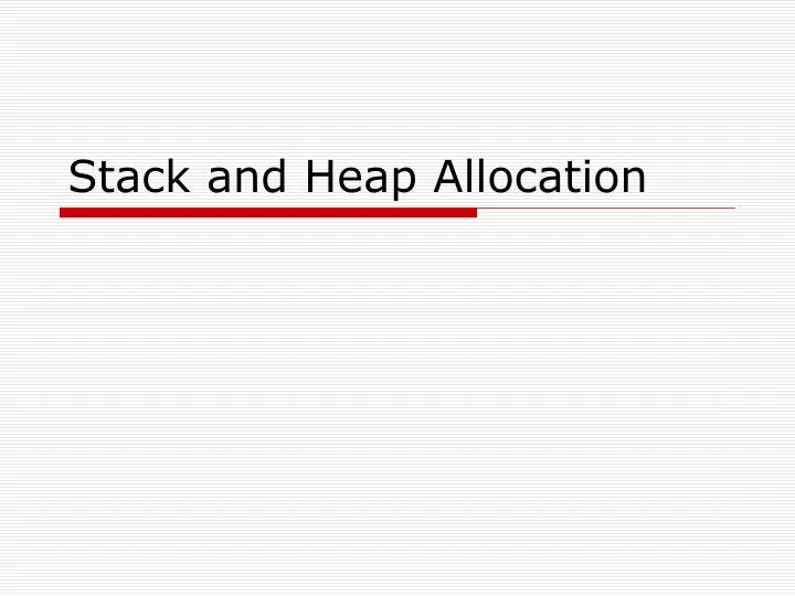 PPT - Stack and Heap Allocation PowerPoint Presentation, free download ...
