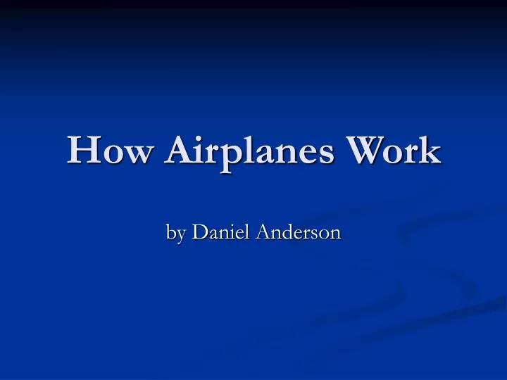 Ppt how airplanes work powerpoint presentation free download id