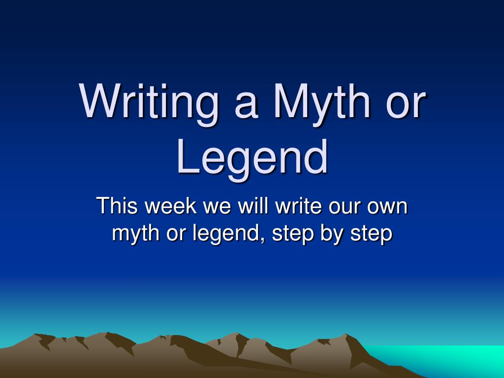 PPT - Writing a Myth or Legend PowerPoint Presentation, free