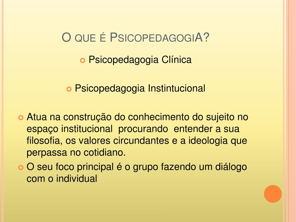 PPT - A PSICOPEDAGOGIA INSTITUCIONAL EDUCACIONAL PowerPoint