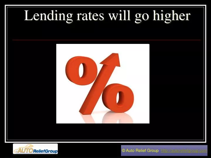 lending rates will go higher n.