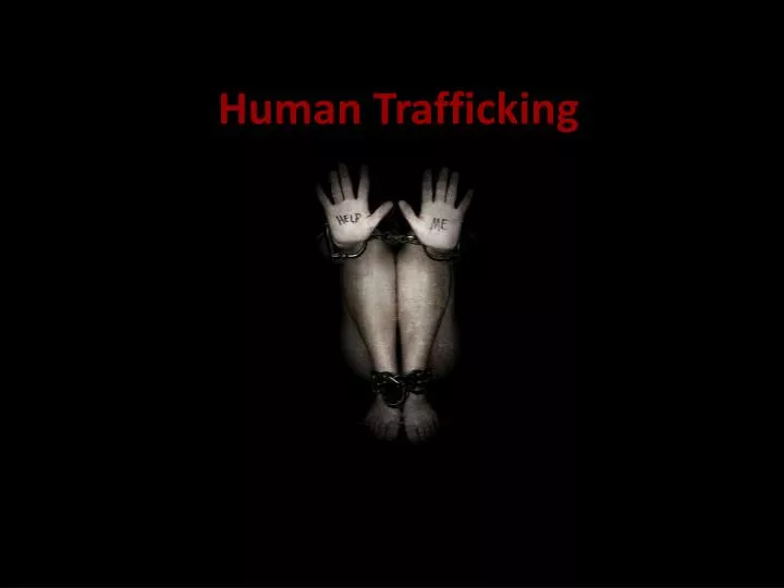 PPT - Human Trafficking PowerPoint Presentation, Free Download - ID:1209834