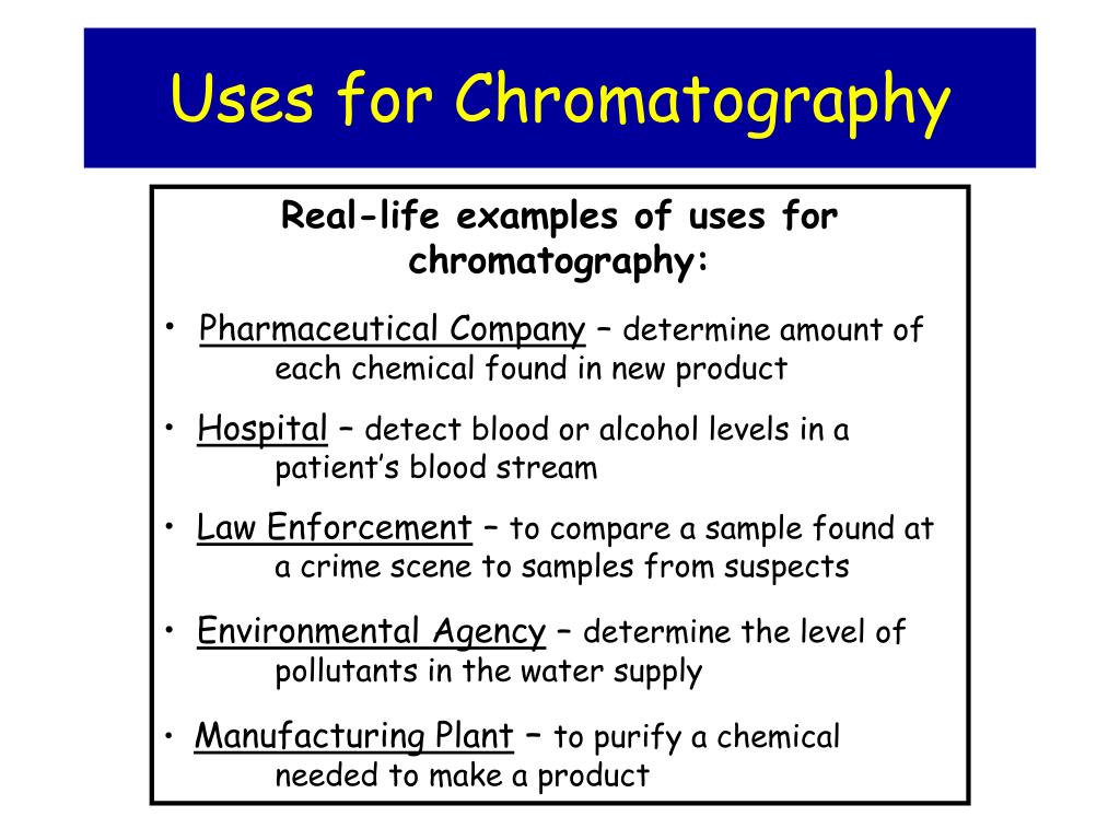 write 2 applications of chromatography
