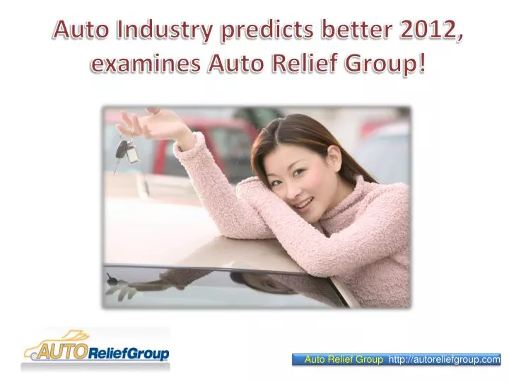 auto industry predicts better 2012 examines auto relief group n.