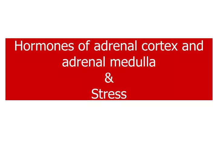 h ormones of adrenal cortex and adrenal medulla s tress n.