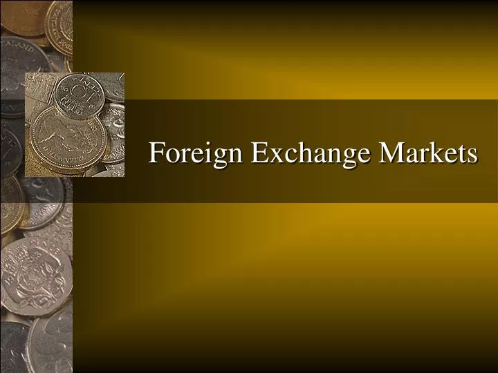 Exchange foreign markets presentation ppt market powerpoint