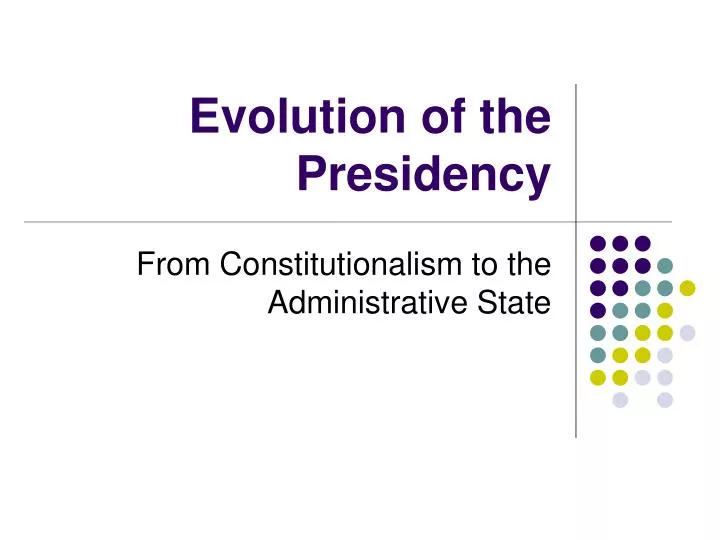 evolution of the presidency n.