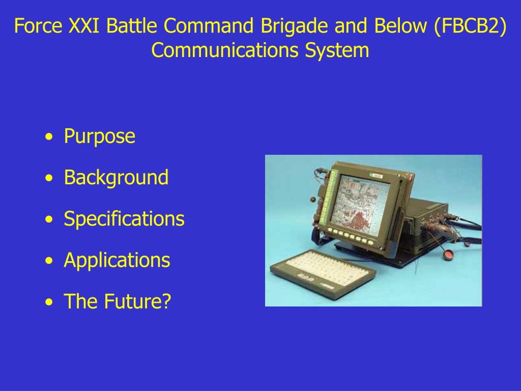 PPT Force XXI Battle Command Brigade and Below (FBCB2) Communications