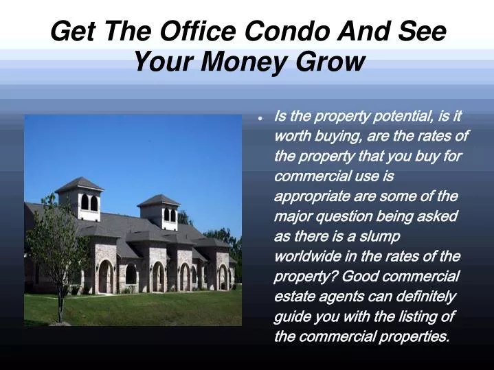 get the office condo and see your money grow n.