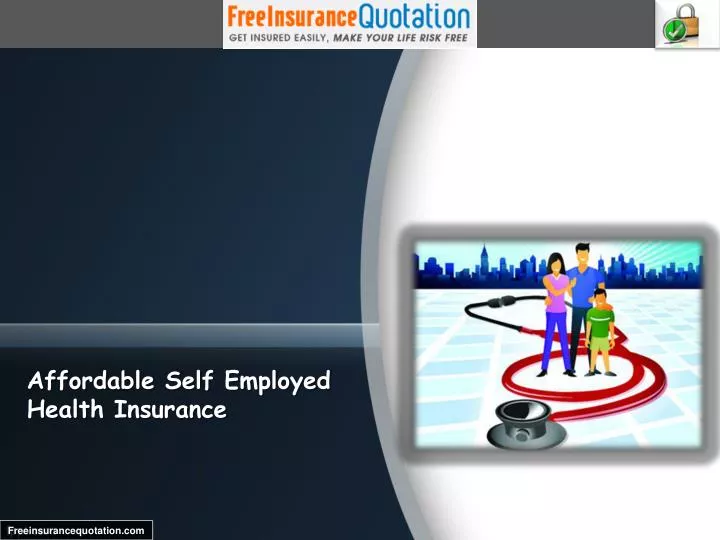PPT - Affordable Self Employed Health Insurance PowerPoint Presentation ...