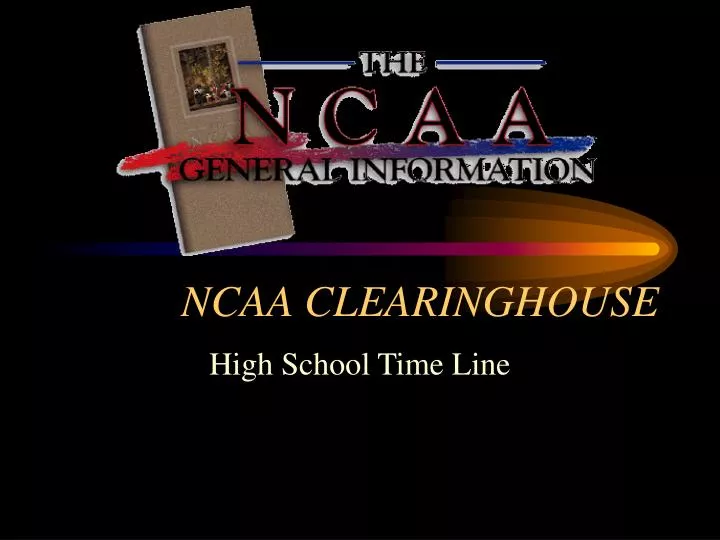 PPT NCAA CLEARINGHOUSE PowerPoint Presentation Free Download ID 