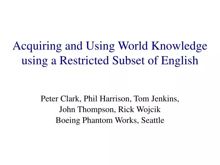 acquiring and using world knowledge using a restricted subset of english n.
