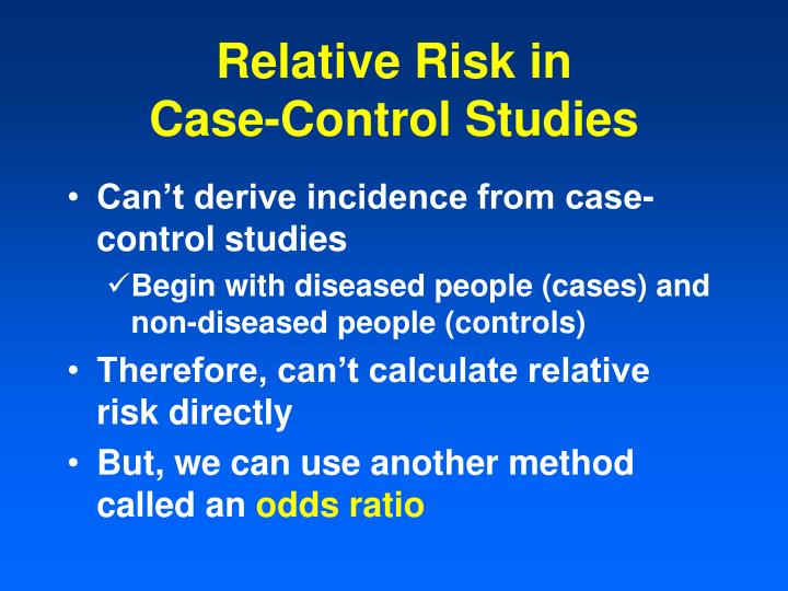 case control study relative risk odds ratio The odds ratio is a useful measure of association for a variety of study designs for a retrospective design called a case-control study, the odds ratio can be used to estimate the relative risk when the probability of positive response is small (agresti 2002. case control study relative risk odds ratio The odds ratio is a useful measure of association for a variety of study designs for a retrospective design called a case-control study, the odds ratio can be used to estimate the relative risk when the probability of positive response is small (agresti 2002.