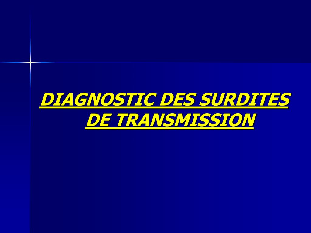 PPT - DIAGNOSTIC DES SURDITES DE TRANSMISSION PowerPoint Presentation, free  download - ID:1226341