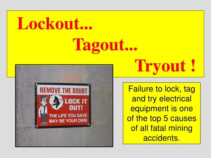 PPT Lockout... Tagout... Tryout ! PowerPoint Presentation, free