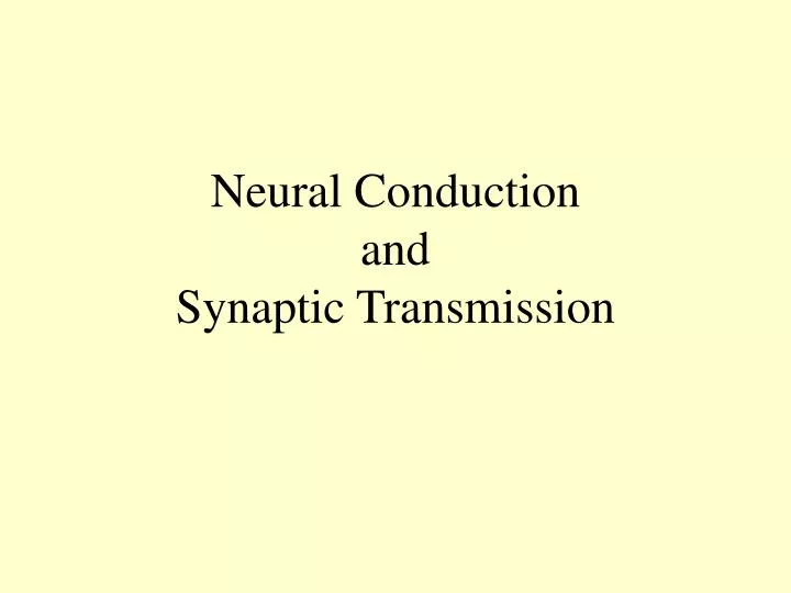 neural conduction and synaptic transmission n.