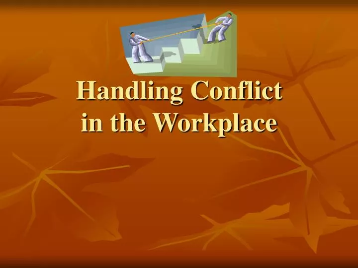 PPT - Handling Conflict in the Workplace PowerPoint Presentation, free ...