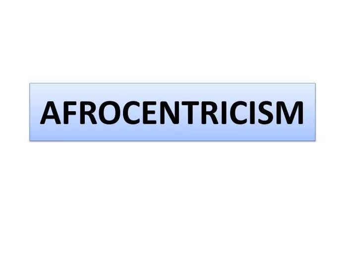 afrocentricism n.