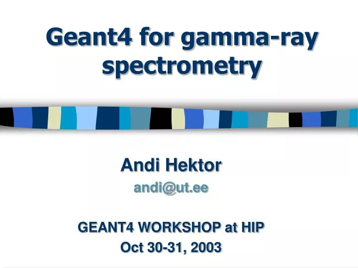 PPT Geant4 for gammaray spectrometry PowerPoint Presentation, free